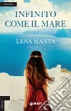 Infinito come il mare libro di Manta Lena