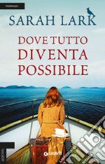 Dove tutto diventa possibile libro