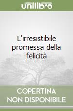 L'irresistibile promessa della felicità