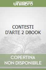 CONTESTI D'ARTE 2 DBOOK libro