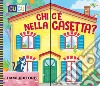 Chi c'è nella casetta? Ediz. a colori libro