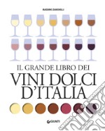 Il grande libro dei vini dolci d'Italia libro