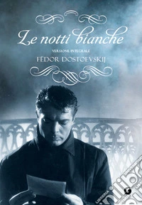 Le notti bianche. Ediz. integrale libro