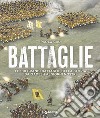 Battaglie. Le 100 grandi battaglie della storia da Qadesh ai giorni nostri libro di Cau Paolo