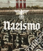 Nazismo. Storia illustrata. Ediz. illustrata