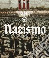 Nazismo. Storia illustrata. Ediz. illustrata libro di Minerbi Alessandra