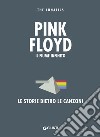 Pink Floyd. Il fiume infinito. Le storie dietro le canzoni. Nuova ediz. libro