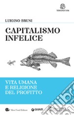 Capitalismo infelice. Vita umana e religione del profitto libro