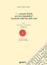 «... promete finirla per tuto Septembre»: Leonardo nella Sala delle Asse. LVI lettura vinciana libro