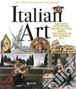 Italian art. Painting, sculpture, architecture from the origins to the present day libro