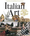 Italian art. Painting, sculpture, architecture from the origins to the present day libro di Fossi Gloria Reiche Mattia Bussagli Marco