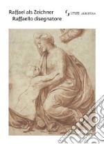 Raffaello disegnatore-Raffael als Zeichner. Ediz. bilingue libro