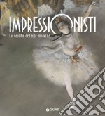 Impressionisti. La nascita dell'arte moderna libro