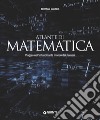 Atlante di matematica. Viaggio nell'affascinante mondo dei numeri libro