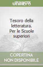 Tesoro della letteratura. Per le Scuole superiori libro