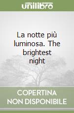 La notte più luminosa. The brightest night libro