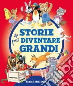 Storie per diventare grandi. Ediz. a colori libro