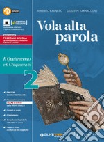 Vola alta parola. Per le Scuole superiori. Con e-book. Con espansione online. Vol. 2: Il Quattrocento e il Cinquecento libro