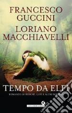 Tempo da elfi. Romanzo di boschi, lupi e altri misteri libro