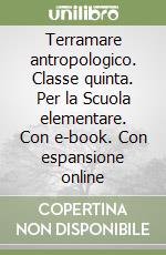 Terramare antropologico. Classe quinta. Per la Scuola elementare. Con e-book. Con espansione online libro