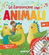 Le canzoncine degli animali. Leggi e canta con noi. Con CD-Audio libro