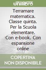 Terramare matematica. Classe quinta. Per la Scuola elementare. Con e-book. Con espansione online libro