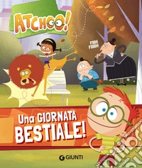 Una giornata bestiale! Atchoo! libro