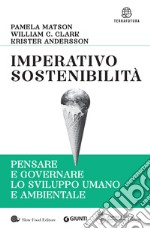 Imperativo sostenibilità. Pensare e governare lo sviluppo umano e ambientale libro