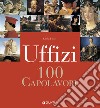 Uffizi. 100 capolavori libro