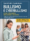 Bullismo e cyberbullismo. Come intervenire nei contesti scolastici libro