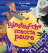 Filastrocche scaccia paura. Ediz. a colori libro