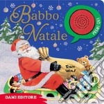 Babbo Natale. Premi e ascolta. Ediz. a colori libro