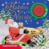 Babbo Natale. Premi e ascolta libro
