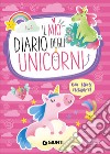 Il mio diario degli unicorni. Con adesivi libro