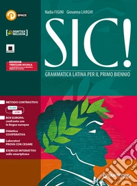 Sic!. Grammatica latina. Per il primo biennio delle Scuole superiori. Con e-book. Con espansione online libro