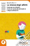 La stanza degli affetti. L'educazione affettiva, emotiva e sessuale dei bambini e degli adolescenti libro