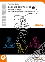 Leggere ad alta voce. Metodi e strategie per costruire competenze per la vita