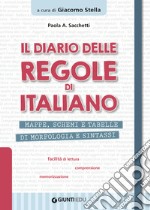 Il diario delle regole di italiano. Mappe, schemi e tabelle di morfologia e sintassi