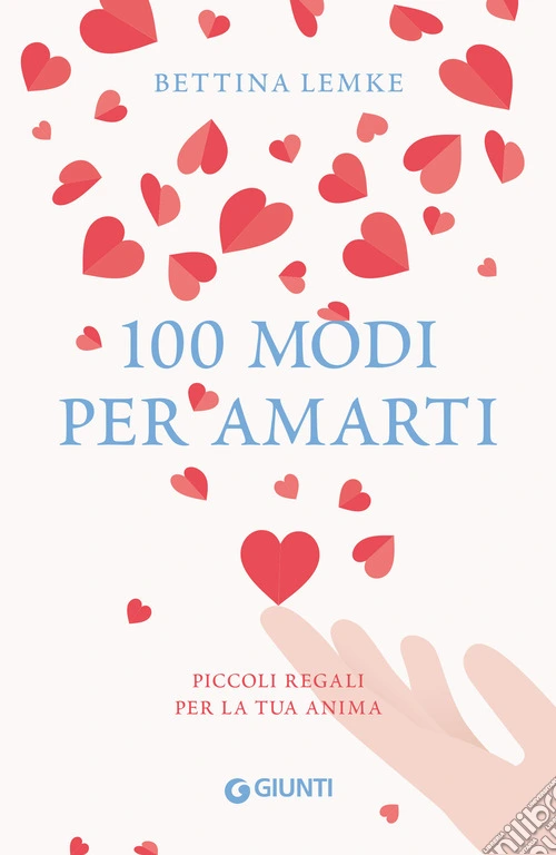 100 modi per amarti. Piccoli regali per la tua anima
