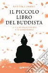 Il piccolo libro del buddista. La via per raggiungere il vero equilibrio libro di Lemke Bettina
