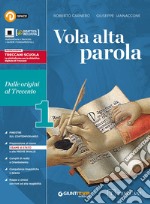 Vola alta parola. Per le Scuole superiori. Con e-book. Con espansione online. Con 2 libri: Antol. Divina Commedia-Dalle origini al Trecento-Quaderno scrittura. Vol. 1 libro