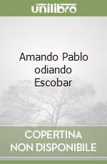 Amando Pablo odiando Escobar libro