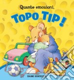 Quante emozioni, Topo Tip! Ediz. a colori libro