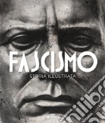 Fascismo. Storia illustrata libro