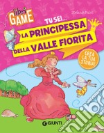 Tu sei... la principessa della valle fiorita libro