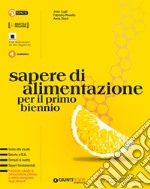 Sapere di alimentazione. Per il primo biennio delle Scuole superiori. Con e-book. Con espansione online