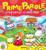 Prime parole. Imparo e coloro libro