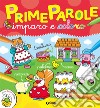 Prime parole. Imparo e coloro libro