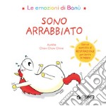 Sono arrabbiato. Le emozioni di Banù. Ediz. a colori libro