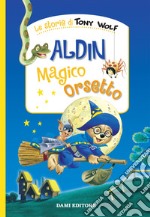 Aldin il magico orsetto. Ediz. a colori libro